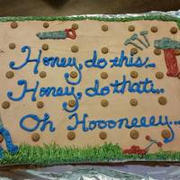 Honey Do Cake Chocolate "honey do" cake for the groom! BC icing.